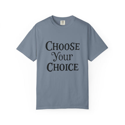 Choose Your Choice Heavyweight Cotton Graphic T-Shirt