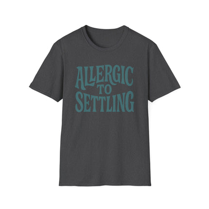 Allergic to Settling, Funny, Sarcastic, Unisex Softstyle T-Shirt