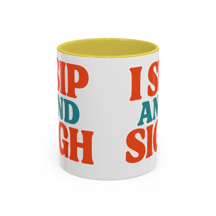I Sip and Sigh, Coffee Mug — Retro Colorful 11oz/15oz Ceramic Mug