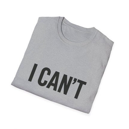 "I CAN'T",  Graphic T‑Shirt Funny Minimalist Statement Tee