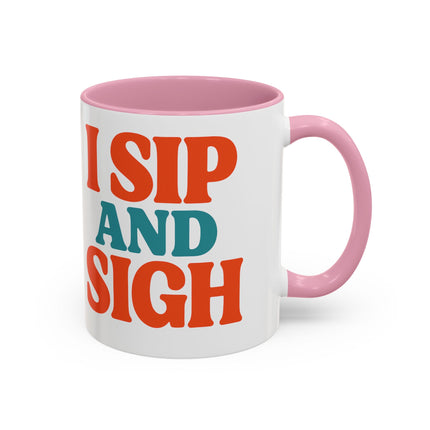 I Sip and Sigh, Coffee Mug — Retro Colorful 11oz/15oz Ceramic Mug