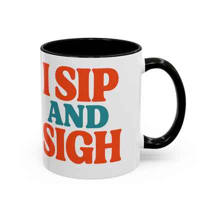 I Sip and Sigh, Coffee Mug — Retro Colorful 11oz/15oz Ceramic Mug