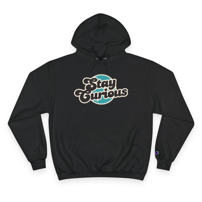 Stay Curious, Champion Hoodie