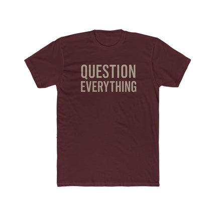 Question Everything - Unisex Cotton Crew Tee