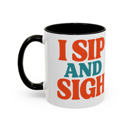 I Sip and Sigh, Coffee Mug — Retro Colorful 11oz/15oz Ceramic Mug