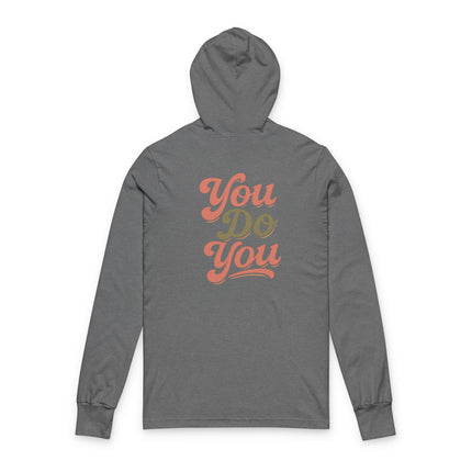 You Do You,  Hooded Long Sleeve Tee