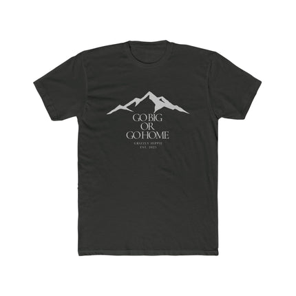 Go Big or Go Home, Unisex Cotton Crew Tee
