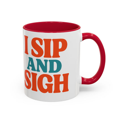 I Sip and Sigh, Coffee Mug — Retro Colorful 11oz/15oz Ceramic Mug