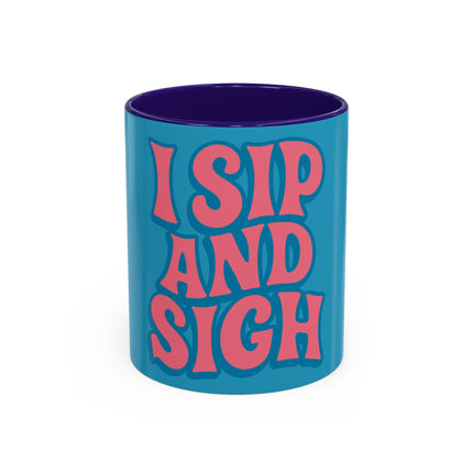 I Sip & Sigh Colorful Mugs (11oz, 15oz)