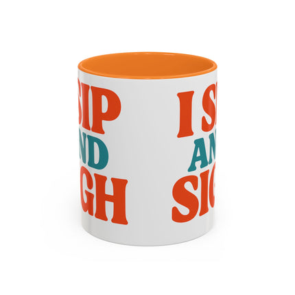 I Sip and Sigh, Coffee Mug — Retro Colorful 11oz/15oz Ceramic Mug