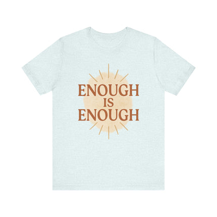 Enough is Enough, Unisex Jersey Short Sleeve Tee