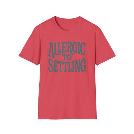 Allergic to Settling, Funny, Sarcastic, Unisex Softstyle T-Shirt