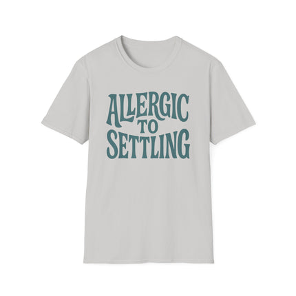 Allergic to Settling, Funny, Sarcastic, Unisex Softstyle T-Shirt