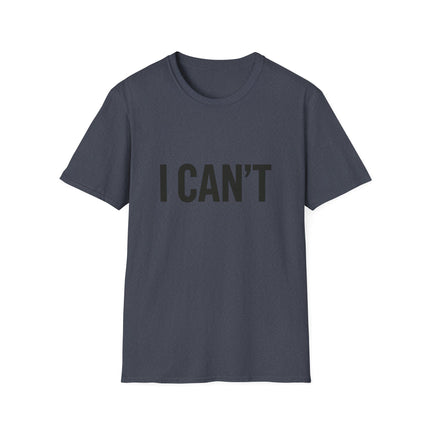"I CAN'T",  Graphic T‑Shirt Funny Minimalist Statement Tee