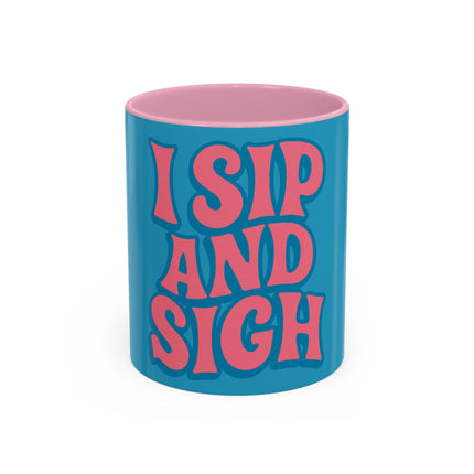 I Sip & Sigh Colorful Mugs (11oz, 15oz)