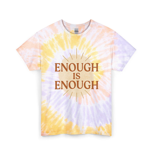 Tie-Dye Tee — "Enough Is Enough" Motivational Graphic T-Shirt