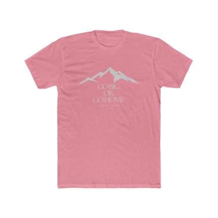 Go Big or Go Home Unisex Cotton Graphic T-Shirt