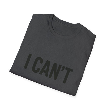 "I CAN'T",  Graphic T‑Shirt Funny Minimalist Statement Tee