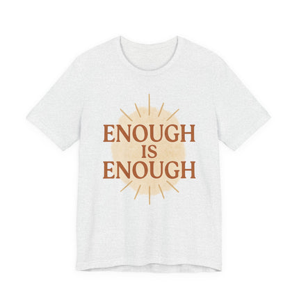 Enough is Enough, Unisex Jersey Short Sleeve Tee