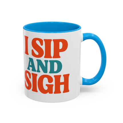 I Sip and Sigh, Coffee Mug — Retro Colorful 11oz/15oz Ceramic Mug