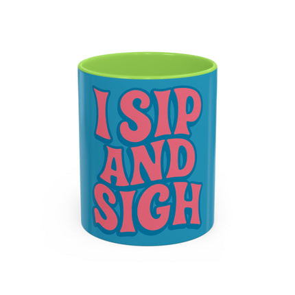 I Sip & Sigh Colorful Mugs (11oz, 15oz)
