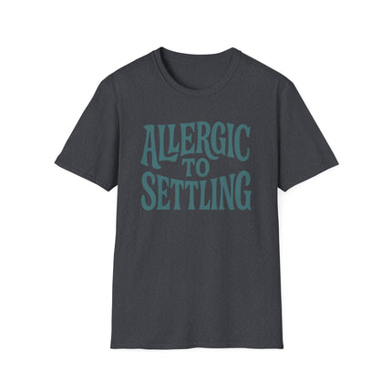 Allergic to Settling, Funny, Sarcastic, Unisex Softstyle T-Shirt