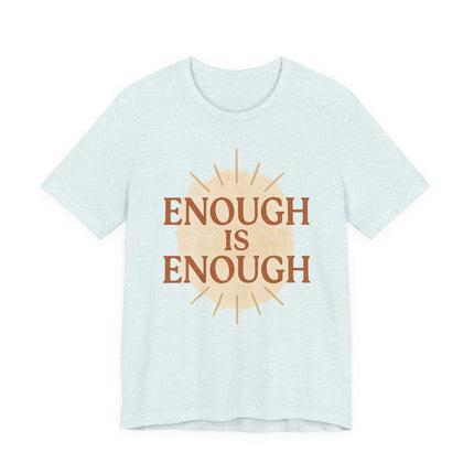 Enough is Enough, Unisex Jersey Short Sleeve Tee
