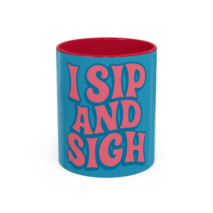 I Sip & Sigh Colorful Mugs (11oz, 15oz)