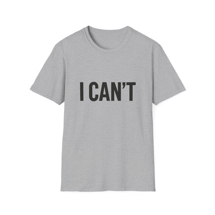 "I CAN'T",  Graphic T‑Shirt Funny Minimalist Statement Tee