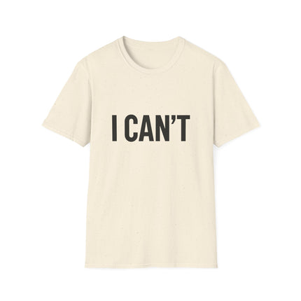 "I CAN'T",  Graphic T‑Shirt Funny Minimalist Statement Tee