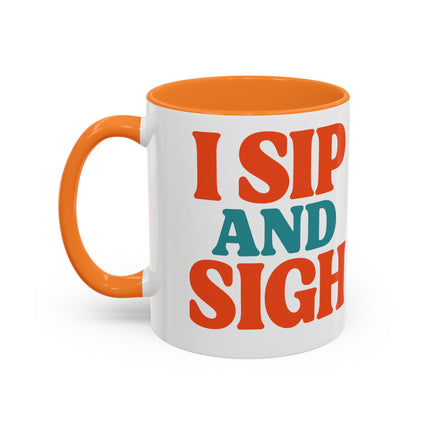 I Sip and Sigh, Coffee Mug — Retro Colorful 11oz/15oz Ceramic Mug