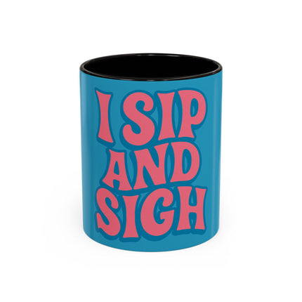 I Sip & Sigh Colorful Mugs (11oz, 15oz)