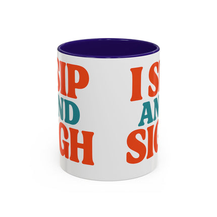 I Sip and Sigh, Coffee Mug — Retro Colorful 11oz/15oz Ceramic Mug