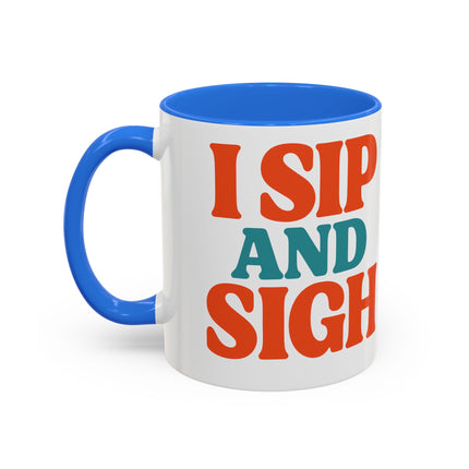 I Sip and Sigh, Coffee Mug — Retro Colorful 11oz/15oz Ceramic Mug