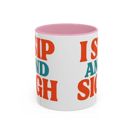 I Sip and Sigh, Coffee Mug — Retro Colorful 11oz/15oz Ceramic Mug
